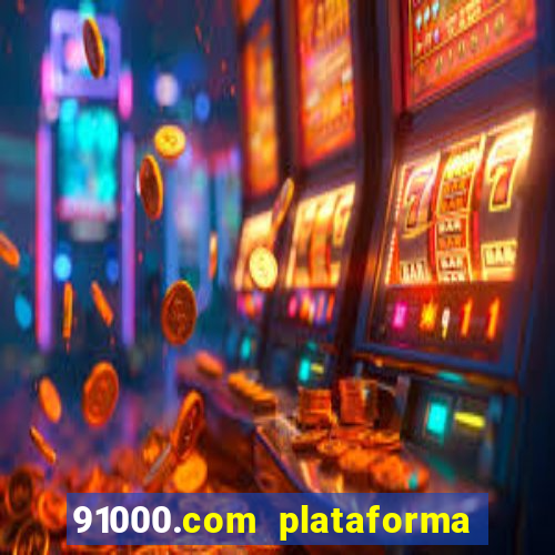 91000.com plataforma de jogos