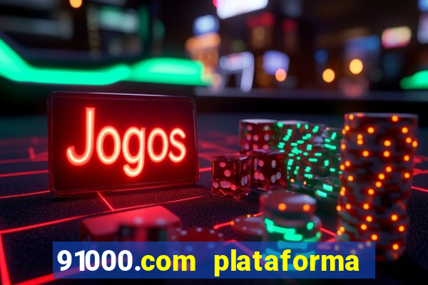 91000.com plataforma de jogos