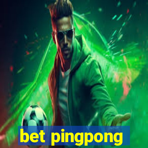 bet pingpong
