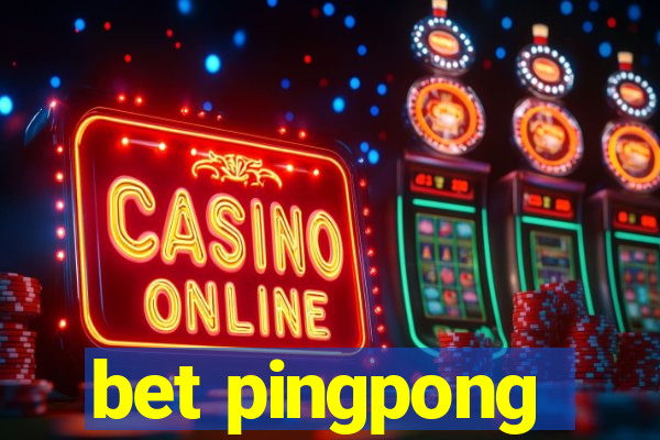 bet pingpong