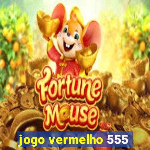 jogo vermelho 555