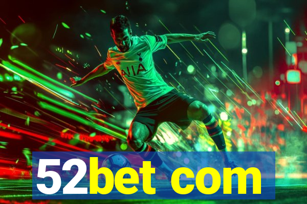 52bet com