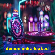 demon mika leaked