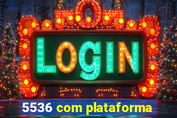 5536 com plataforma
