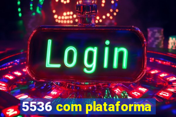 5536 com plataforma