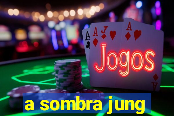 a sombra jung