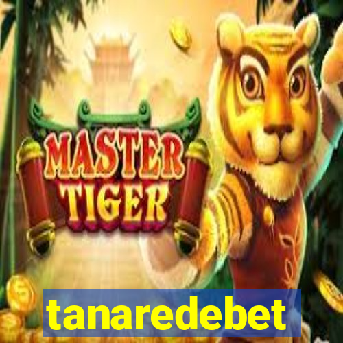 tanaredebet