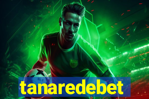 tanaredebet