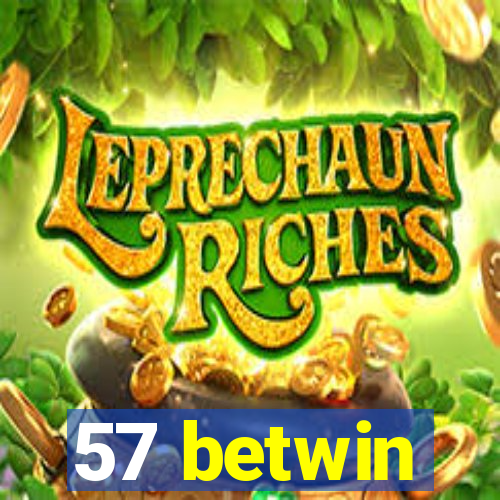 57 betwin