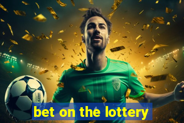 bet on the lottery