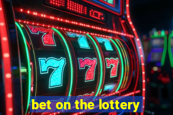 bet on the lottery