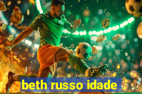 beth russo idade