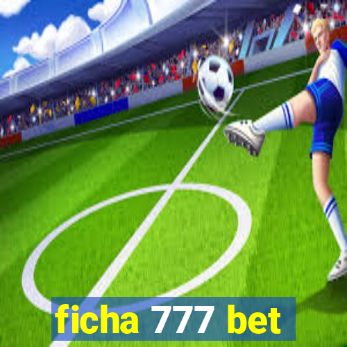 ficha 777 bet