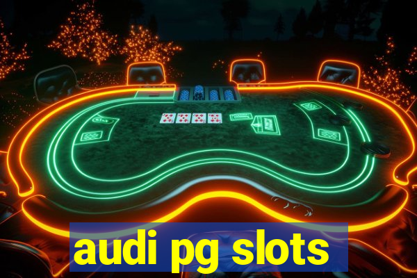 audi pg slots
