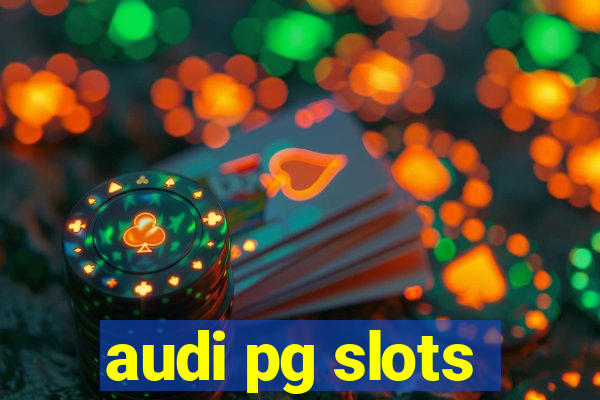 audi pg slots