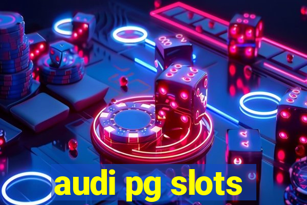 audi pg slots