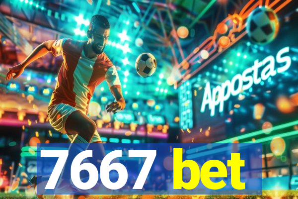 7667 bet