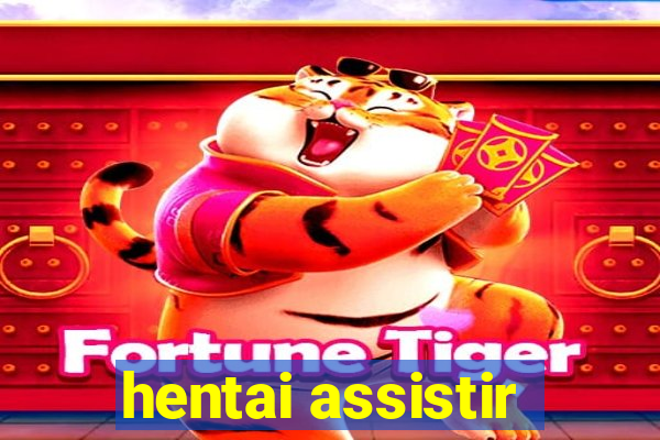 hentai assistir