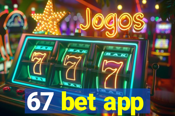 67 bet app