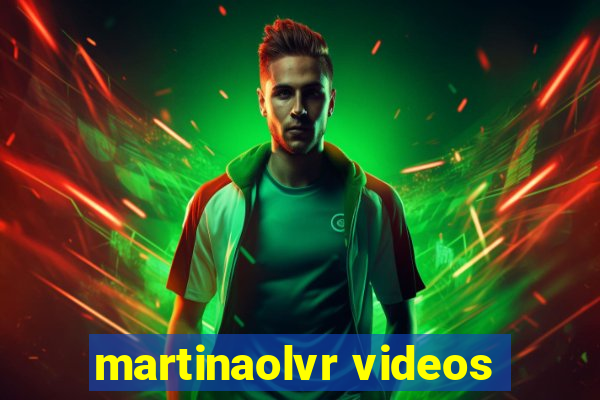 martinaolvr videos
