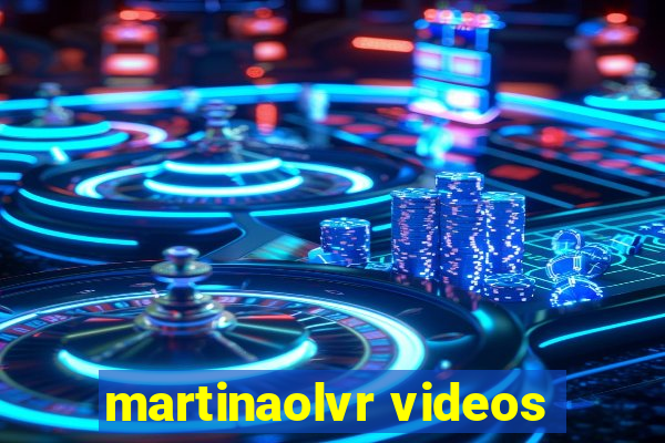 martinaolvr videos