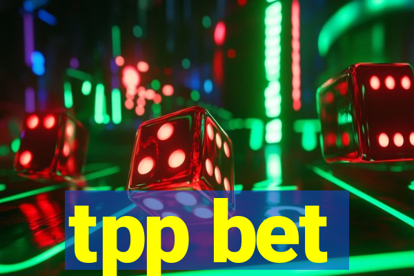 tpp bet
