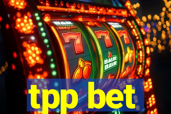 tpp bet