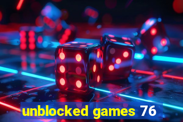 unblocked games 76