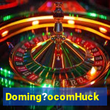 Doming?ocomHuck