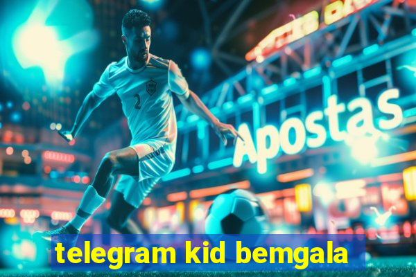telegram kid bemgala