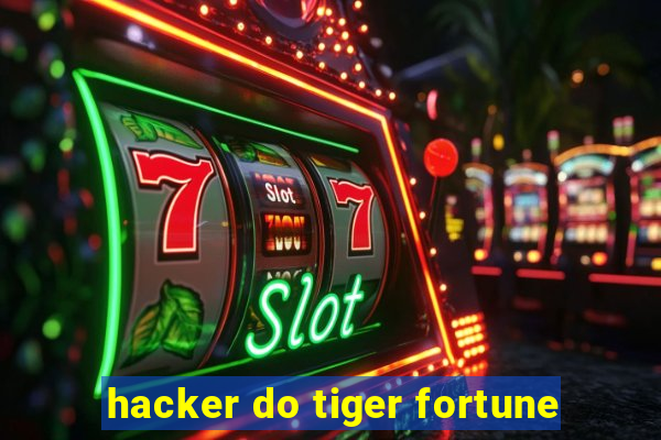 hacker do tiger fortune