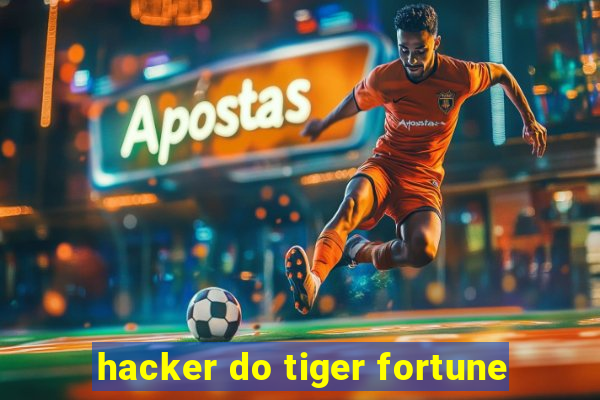 hacker do tiger fortune