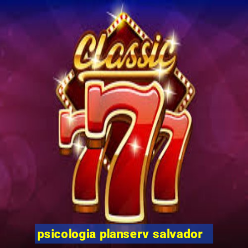 psicologia planserv salvador