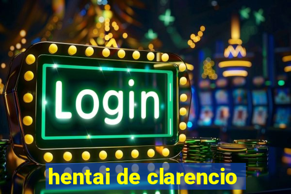 hentai de clarencio