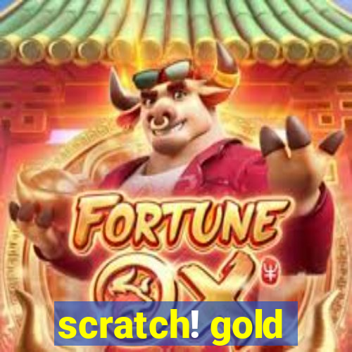 scratch! gold