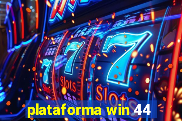 plataforma win 44