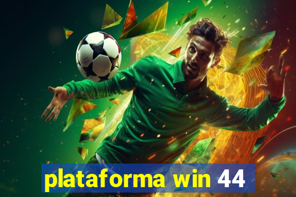 plataforma win 44