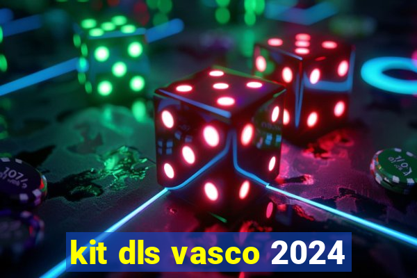 kit dls vasco 2024