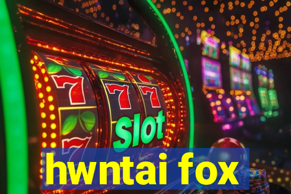 hwntai fox