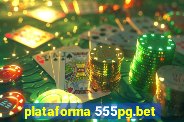 plataforma 555pg.bet