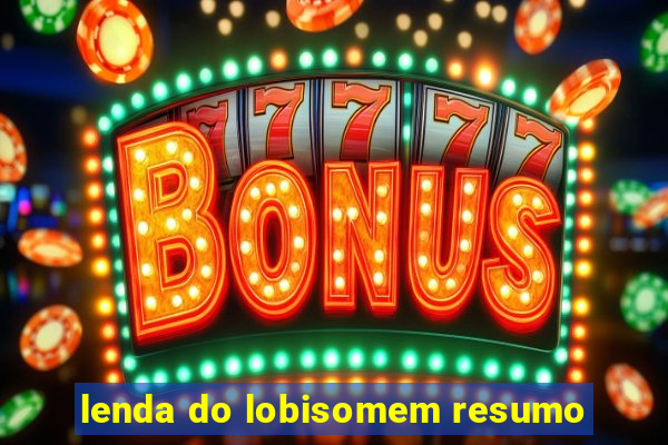 lenda do lobisomem resumo