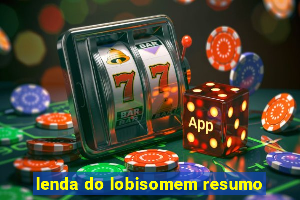 lenda do lobisomem resumo