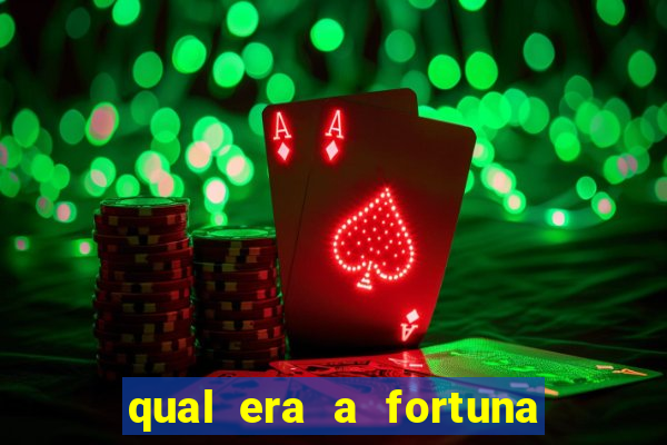 qual era a fortuna do beto carrero