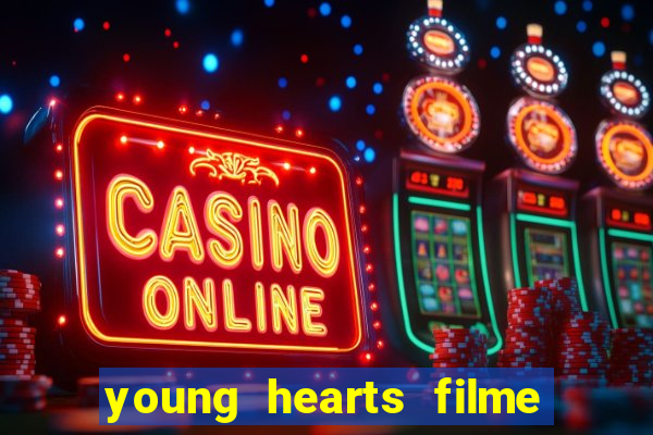 young hearts filme completo dublado