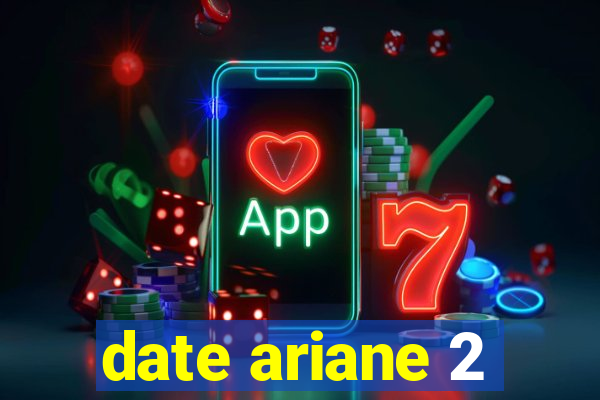 date ariane 2