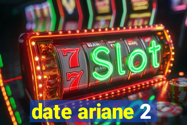 date ariane 2