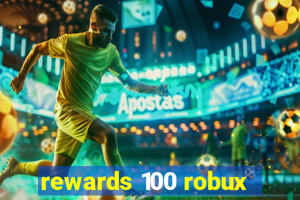 rewards 100 robux