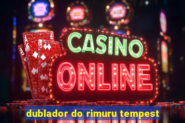 dublador do rimuru tempest