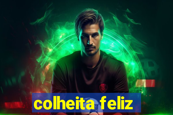 colheita feliz