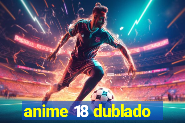 anime 18 dublado